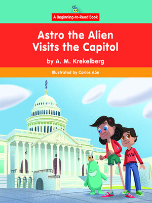 cover image of Astro the Alien Visits the Capitol